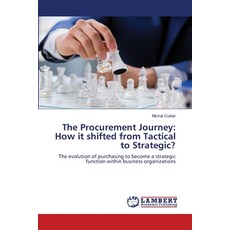 (영문도서) The Procurement Journey: How it shifted from Tactical to Strategic? Paperback, LAP Lambert Academic Publis..., English, 9786208418014