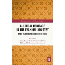 (영문도서)Cultural Heritage in the Fashion Industry: From Tradition to Innovation in India Hardcover, Routledge, English, 9781032991566