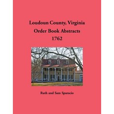 (영문도서)Loudoun County Virginia Order Book Abstracts 1762 Paperback, Heritage Books, English, 9781680345919