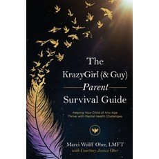 (영문도서) The KrazyGirl (& Guy) Parent Survival Guide: Helping Your Child of Any Age Thrive with Mental... Paperback, Koehler Books, English, 9781646635924