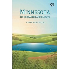 (영문도서)Minnesota: Its Character And Climate Paperback, Double 9 Books, English, 9789377507275 Double 9 Books, English, 9789377507275