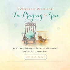 (영문도서) A Pregnancy Devotional- I'm Praying for You: 40 Weeks of Scripture Prayer and... Paperback, Rebekah Tague, English, 9781734470802