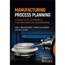 (영문도서) Manufacturing Process Planning: A Practical Approach for Mechanical Engineering Hardcover, Wiley, English, 9781394273508
