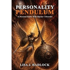 (영문도서)Personality Pendulum: A Personal Battle With Bipolar I Disorder Paperback, Amazon Books Publishing Ser..., English, 9798256026486 Amazon Books Publishing Ser..., English, 9798256026486