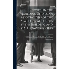 (영문도서) Report On the Building and Loan Associations of the State of California by the Building and L... Hardcover, Legare Street Press, English, 9781020676123
