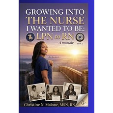 (英文圖書)Growing Into the Nurse I Wanted to Be: LPN to RN 平裝版, Independently Published, 英文