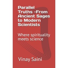 (영문도서)Parallel Truths -From Ancient Sages to Modern Scientists: Where spirituality mee... Paperback, Independently Published, English, 9798243537117