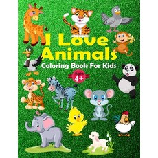 I Love Animals Coloring Book For Kids Ages 4+: Fun designs for toddlers through kindergarten Paperback, Independently Published, English, 9798571935258