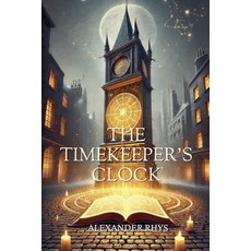 (영문도서) The Timekeeper's Clock Paperback, Trucky World Publishing, English, 9798224879151