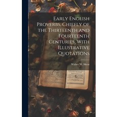 (영문도서) Early English Proverbs Chiefly of the Thirteenth and Fourteenth Centuries With Illustrative... Hardcover, Legare Street Press, 9781019773956