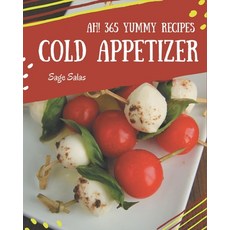 Ah! 365 Yummy Cold Appetizer Recipes: Keep Calm and Try Yummy Cold Appetizer Cookbook Paperback, Independently Published