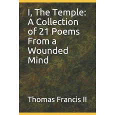(영문도서)I The Temple: A Collection of 21 Poems from the Wounded Mind Paperback, Independently Published, English, 9781796540758