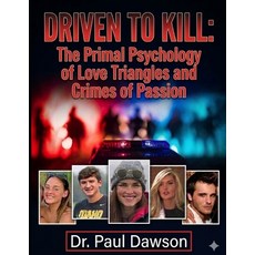 (영문도서)Driven to Kill: The Primal Psychology of Love Triangles and Crimes of Passion Paperback, Independently Published, English, 9798185069509