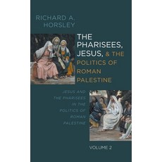 (外文書)The Pharisees Jesus and the Politics of Roman Palestine Volume 2: Jesus and th... Hardcover, Cascade Books, English
