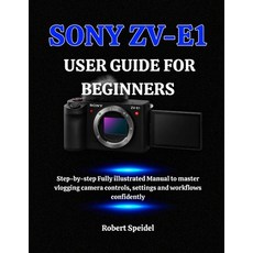 (英文圖書)Sony Zv-E1 User Guide for Beginners: Step-by-step Fully illustrated Manual to ma... 平裝版, Independently Published, 英文