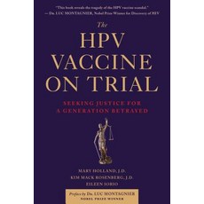 The Hpv Vaccine on Trial: Seeking Justice for a Generation Betrayed Paperback, Skyhorse Publishing