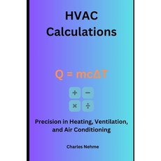 (영문도서) HVAC Calculations: Precision in Heating Ventilation and Air Conditioning Paperback, Independently Published, English, 9798861187282