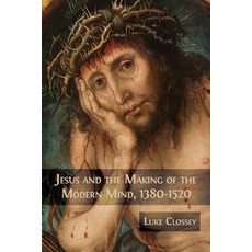 (영문도서) Jesus and the Making of the Modern Mind 1380-1520 Paperback, Open Book Publishers, English, 9781800648180