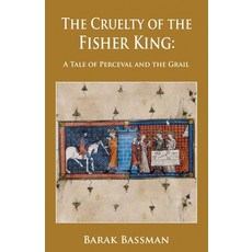 (영문도서) The Cruelty of the Fisher King: A Tale of Perceval and the Grail Paperback, Telemachus Press, LLC, English, 9781956867381