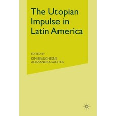 The Utopian Impulse in Latin America Paperback, Palgrave MacMillan