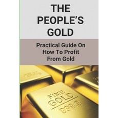 (영문도서) The People's Gold: Practical Guide On How To Profit From Gold: Gold Buyer Paperback, Independently Published, English, 9798509731785