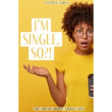 (영문도서) I'm Single. So?!: The Truth about Single Lies Paperback, Independently Published, English, 9781797502984