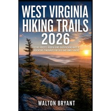 (영문도서)West Virginia Hiking Trails 2026: Scenic Routes Hidden Gems Backpacking Maps &... Paperback, Independently Published, English, 9798195872526 Independently Published, English, 9798195872526