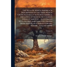 (영문도서)The Silva of North America ?a Description of the Trees Which Grow Naturally in N... Paperback, Hutson Street Press, English, 9781024525083