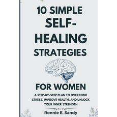 (英文圖書)10 Simple Self-Heal Strategies for women: A Step-by-Step Plan to Overcome Stress... 平裝版, Independently Published, 英文