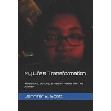 (영문도서)My Life's Transformation: Revelations Lessons & Wisdom - Gems From My Journey Paperback, English, 9798345787779, Independently Published