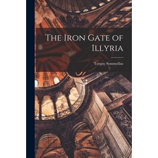 (영문도서) The Iron Gate of Illyria Paperback, Hassell Street Press, English, 9781014426642