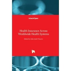 (영문도서) Health Insurance Across Worldwide Health Systems Hardcover, Intechopen, English, 9780854662128