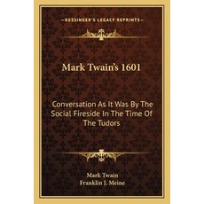 (英文圖書)Mark Twain's 1601: Conversation As It Was By The Social Fireside In The Time Of... 平裝版, Kessinger Publishing, 英文