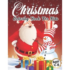 Christmas Coloring Book for Kids Ages 4-8: Cute Children's Christmas Gift or Present for Toddlers & ... Paperback, Independently Published, English, 9798550432150