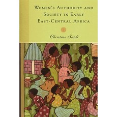(영문도서)Women's Authority and Society in Early East-Central Africa Hardcover, University of Rochester Press, English, 9781580463270