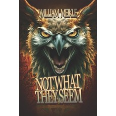 (영문도서)Not What They Seem: Three Cryptozoological Stories Paperback, English, 9781661919351, Independently Published