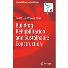 (영문도서) Building Rehabilitation and Sustainable Construction Hardcover, Springer, English, 9783030954864