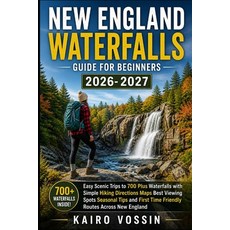 (영문도서)New England Waterfalls Guide for Beginners: Easy Scenic Trips to 700 Plus Waterf... Paperback, Independently Published, English, 9798195155681 Independently Published, English, 9798195155681