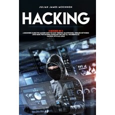 (영문도서) Hacking: 3 Books in 1: A Beginners Guide for Hackers (How to Hack Websites Smartphones Wire... Paperback, Independently Published, English, 9798619696806