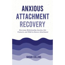 (英文圖書)Anxious Attachment Recovery: Overcome Relationship Anxiety Get Unstuck and Shi... 精裝版, Susan Collins, 英文