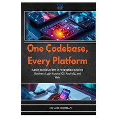 (영문도서)One Codebase Every Platform: Kotlin Multiplatform in Production: Sharing Busine... Paperback, Independently Published, English, 9798198264779