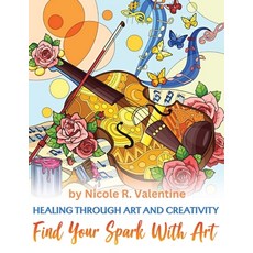 (영문도서) Healing Through Creativity: Find Your Spark with Art Paperback, Euphoric Space, English, 9781088202944