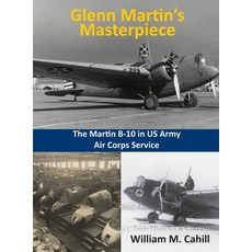 (英文圖書)Glenn Martin's Masterpiece: The Martin B-10 in US Army Air Corps Service: The B-... 精裝版, Knegare Publishing, 英文