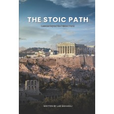 (영문도서)The Stoic Path: Lessons Beyond the Painted Porch Paperback, Lab Maharaj, English, 9781834927213