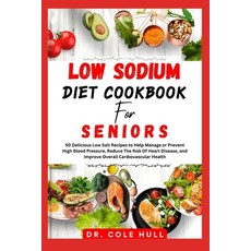 (영문도서) LОw SОdІum Diet CООkbООk for Seniors: 50 Delicious ... Paperback, Independently Published, English, 9798882662485