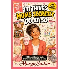 (英文圖書)111 Things Moms Secretly Do at 50: 111 Honest Funny Truths Every Mom Finally Sa... 平裝版, Independently Published, 英文