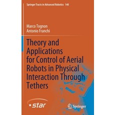 Theory and Applications for Control of Aerial Robots in Physical Interaction Through Tethers Hardcover, Springer