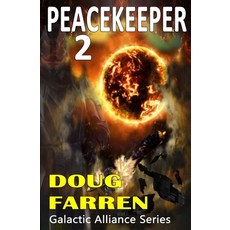 (영문도서) Peacekeeper 2: Galactic Alliance Series Paperback, Createspace Independent Pub..., English, 9781503140301