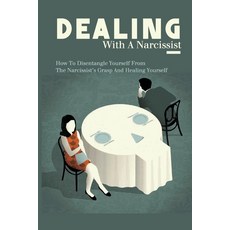 Dealing With A Narcissist: How To Disentangle Yourself From The Narcissist's Grasp And Healing Yours... Paperback, Independently Published, English, 9798700812825