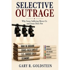 (영문도서)Selective Outrage: Why Some Suffering Moves Us and Some Does Not Paperback, Independently Published, English, 9798188518257